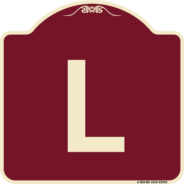 Designer Series Sign W/ Letter L, Burgundy Heavy-Gauge Aluminum Sign, 18" x 18", BU-1818-22942